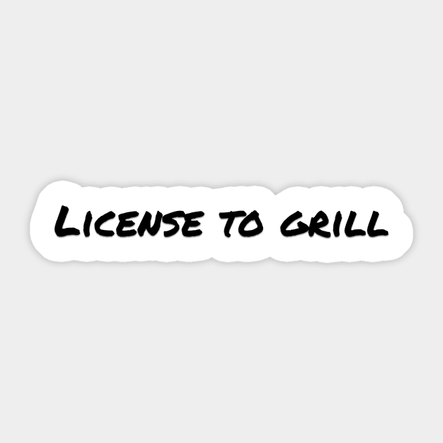 License to Grill Sticker by Hollywood Tees